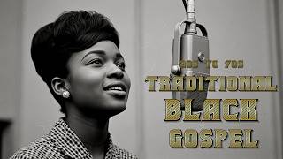 Timeless Oldies Black Gospel: Songs of Faith and Hope | Gospel 20s to 70s #254