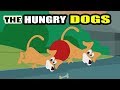 Moral Story For Kids in English | The Hungry Dogs | Animal & Jungle Story