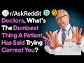When Has A Cringy Patient Tried To Correct You? (Doctor Stories r/AskReddit)