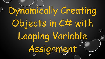 Dynamically Creating Objects in C#  with Looping Variable Assignment