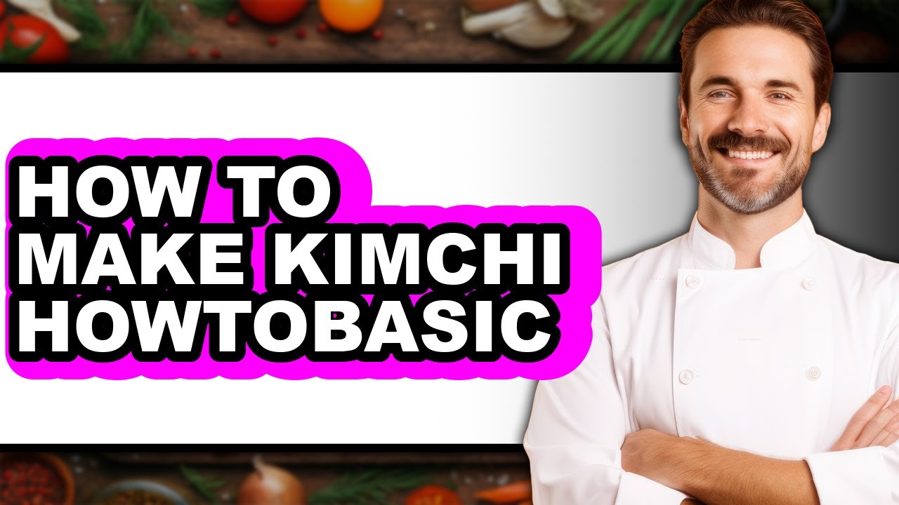 How to Make Kimchi Howtobasic (only Way) - YouTube