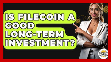 Is Filecoin A Good Long-term Investment? - CryptoBasics360.com