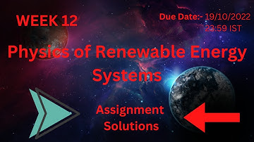 Week 12 I Physics of Renewable Energy systems I Assignment Solution