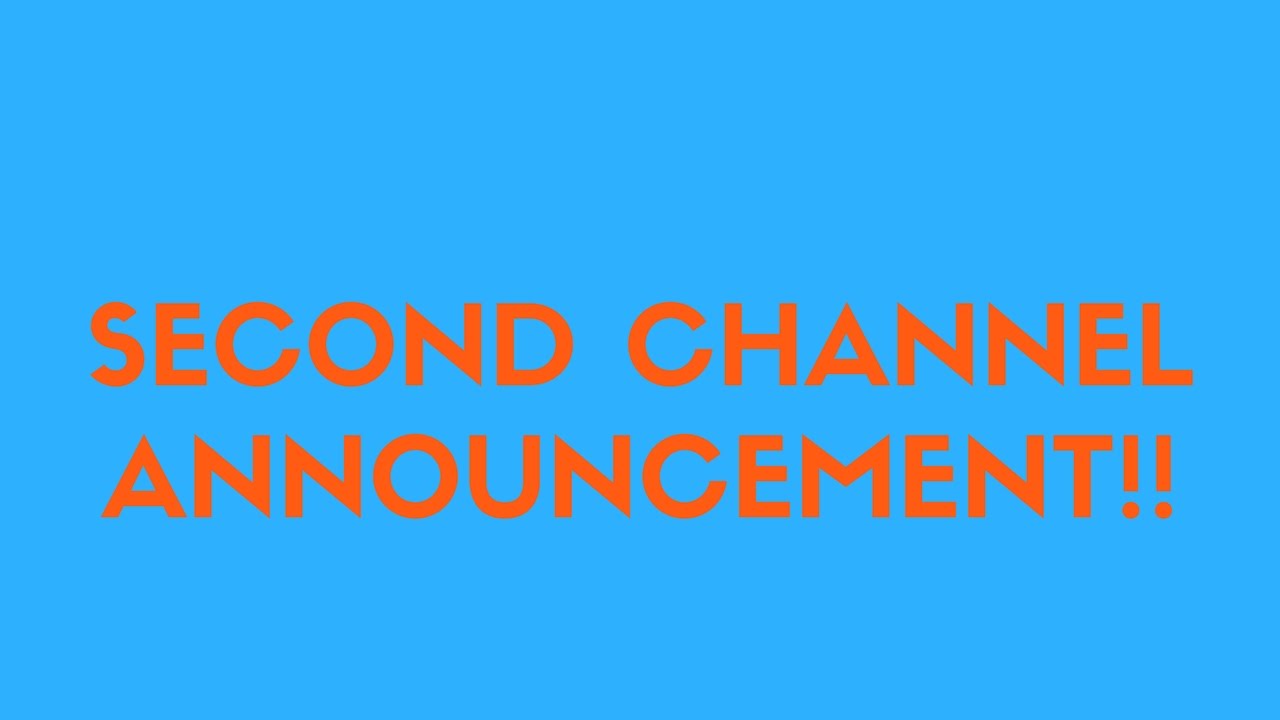 SECOND CHANNEL ANNOUNCEMENT!!! YouTube