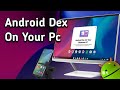 Android Dex on Your PC or Laptop