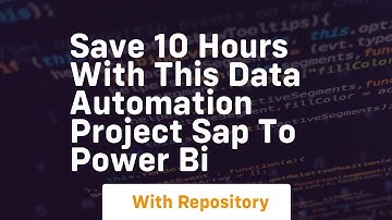 save 10 hours with this data automation project sap to power bi