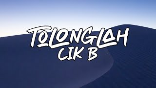 CIK B - TOLONGLAH (Lirik)