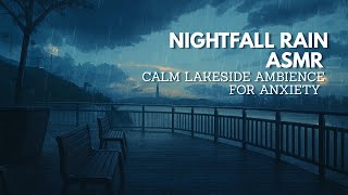 Nightfall Rain ASMR Calm Lakeside Ambience for Anxiety