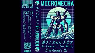 MICROMECHA - As Long As I Got Waves, Everything's Ok