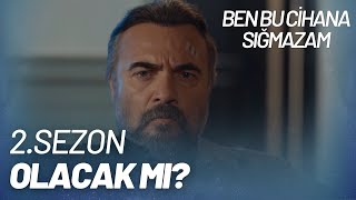 Ben Bu Cihana Sığmazam Sezon Finali Tarihi