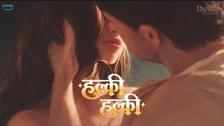 Halki Halki - The Dragon Within | Umair , Amna & Insha | Saahel | UKV Films