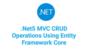 .NET5 MVC CRUD Operations Using Entity Framework Core