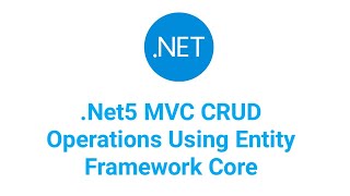 .NET5 MVC CRUD Operations Using Entity Framework Core