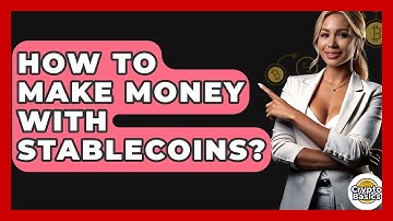 How to Make Money with Stablecoins? - CryptoBasics360.com