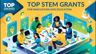 Top STEM Grants for Innovation and Education: Open to All