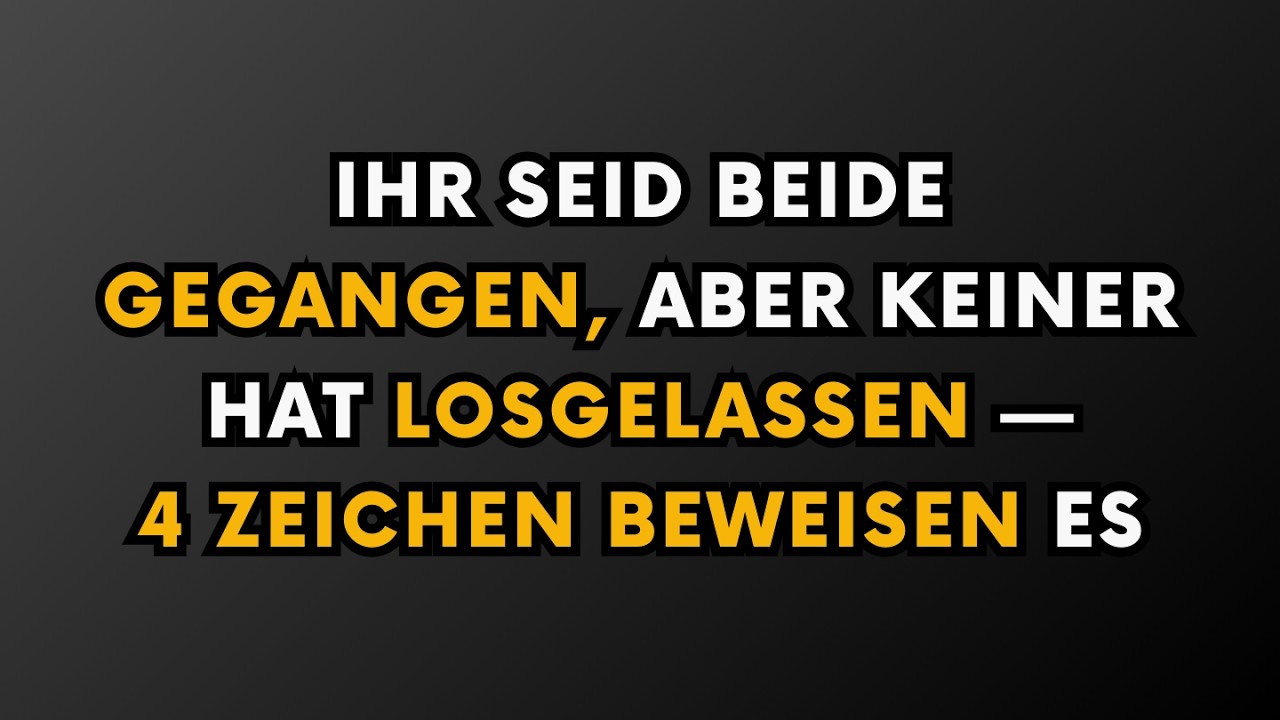 IHR SEID BEIDE GEGANGEN, ABER KEINER HAT LOSGELASSEN — 4 ZEICHEN DIE ES BEWEISEN