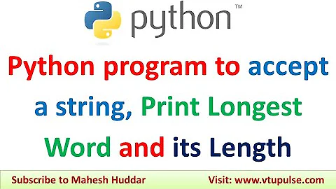 Python program to accept a string from user Find and Print Longest Word and Length by Mahesh Huddar