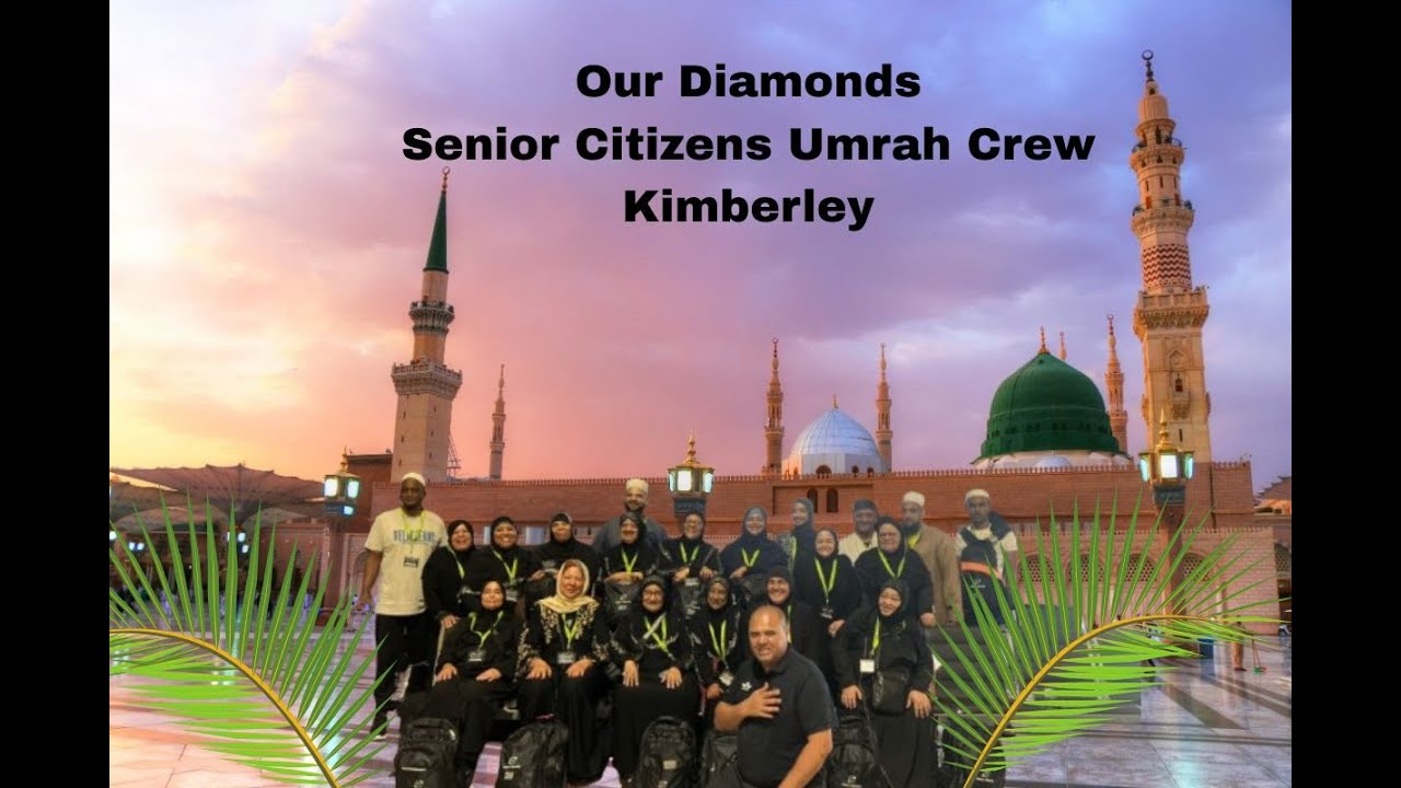 KIMBERLEY SENIOR CITIZENS OUR DIAMONDS & CAPE TOWN UMRAH CREW 2025