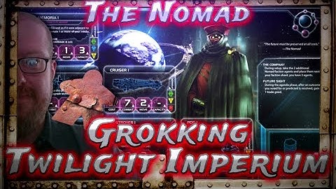 The Nomad, Grokking Twilight Imperium