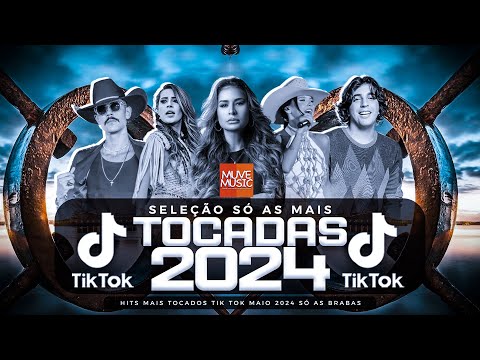 SÓ AS MAIS TOCADAS TIK TOK MAIO 2024 - SELEÇÃO HITS TIK TOK 2024 - SÓ AS TOP TIK TOK 2024