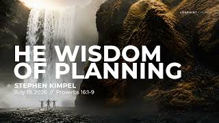 Weather The Wisdom of Planning | Proverbs 16:1-9  | Pastor Stephen Kimpel Station Image