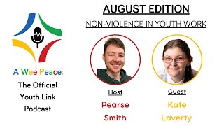 A Wee Peace | August: Kate Laverty - Non-Violence in Youth Work