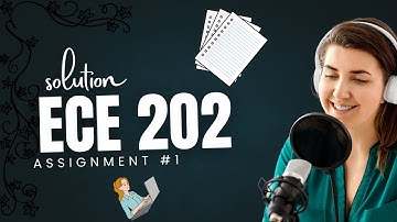 ECE202 fall 2025 assignment no 1 solution