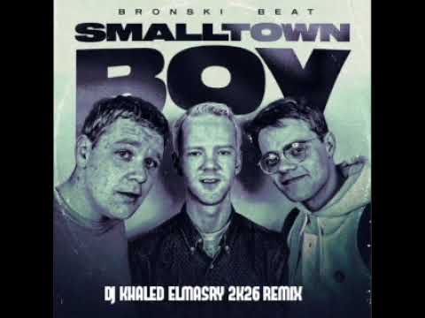 Bronski Beat – Smalltown Boy Dj Khaled Elmasry 2k26 Remix 