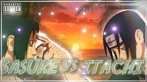(Thousands of Summer Twilight) Sasuke vs Itachi [AMV/EDIT] (Clips+)