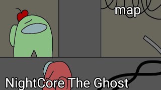 among us animation/NightCore The Ghost/Map!!