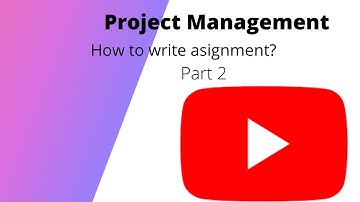 Project Management/How to write an effective assignment? Part 2