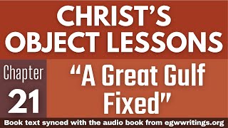 Christ’s Object Lessons – Chapter 21 – “A Great Gulf Fixed”