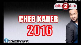 Cheb Kader Avec Zakzok 2016 - Rani Nebghik