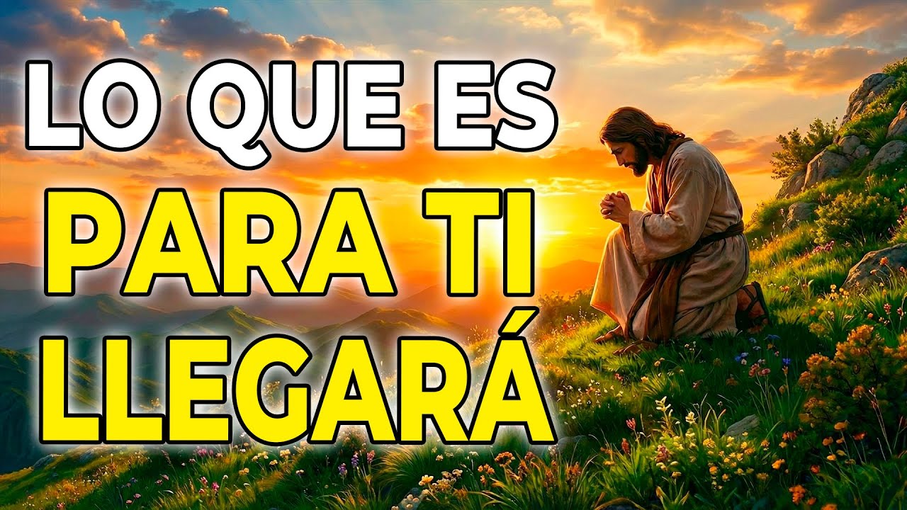 DIOS TE DICE HOY LO QUE ES PARA TI LLEGARÁ EN EL MOMENTO PERFECTO ...