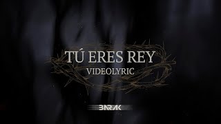 Video thumbnail of "Tu Eres Rey - Barak Feat. Christine D'Clario (Video Lyric)"