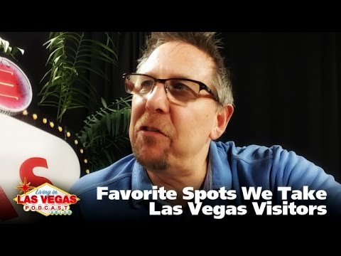 Favorite Spots We Take Las Vegas Visitors - Living in Las Vegas Podcast