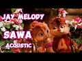 JAY MELODY MIX - SAWA ACOUSTIC (Music cover) Chipmunks |Kanaple Extra