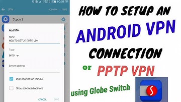 How To Setup An Android VPN Connection Using Globe Switch