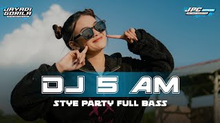 DJ 5AM STYLE PARTY FULL BASS