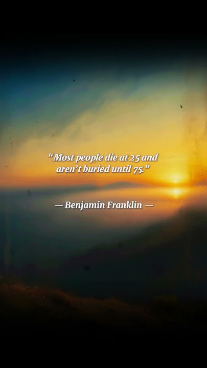 Are you living or just existing? | Benjamin Franklin