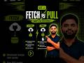 Git Fetch vs Git Pull — Know the difference in under a minute!#Git #GitHub #Programming #Coding
