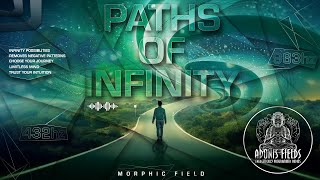 (432hz,963hz) Paths of Infinity - Choose From Infinite Possibilities [ Morphic Field ]