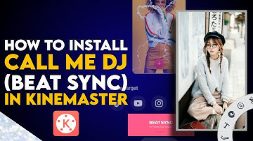 How to Install Call me dj (Beat sync) in Kinemaster | Beat Sync Kinemaster Tutorial