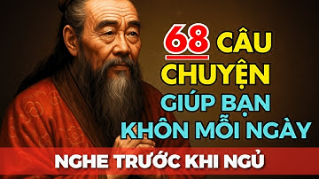68 câu chuyện TRÍ TUỆ THÂM THÚY Cổ nhân giúp bạn SỐNG KHÔN HƠN MỖI NGÀY | Tríết Lý Cuộc Sống