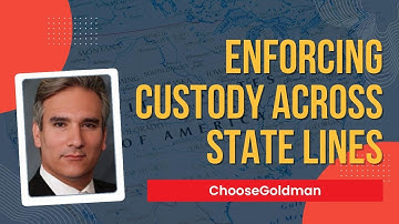 How Can a Custody Agreement be Enforced Across State Lines? - ChooseGoldman.com
