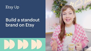Building a Standout Brand on Etsy | Etsy Up 2023