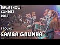 DRUM SHOW CONTEST 2018 SAMBA GALINHA (1 ROUND)