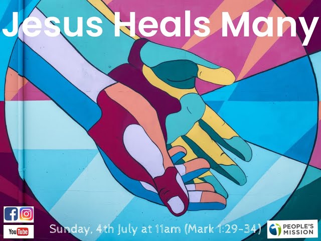 Jesus Heals Many, (Mark 1:29-34), 04.07.21