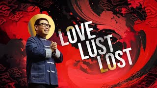 Love, Lust, Lost - Ps. Juan Mogi