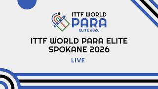 LIVE! | Day 2 | Table 6 | ITTF World Para Elite Spokane 2026 (USA)
